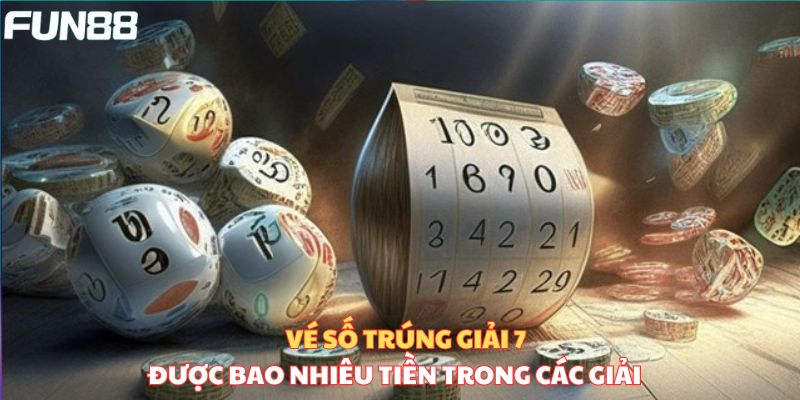 Giải vé 7 sẽ được tính bao nhiêu tiền?