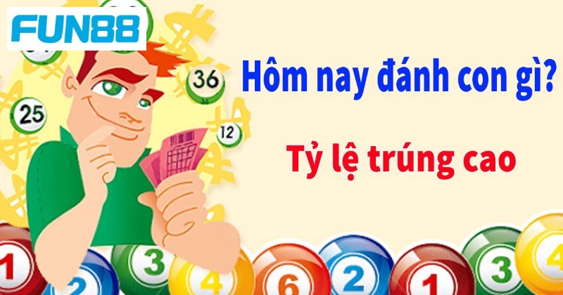 Hôm nay đánh con gì thì chuẩn xác nhất cho tân thủ