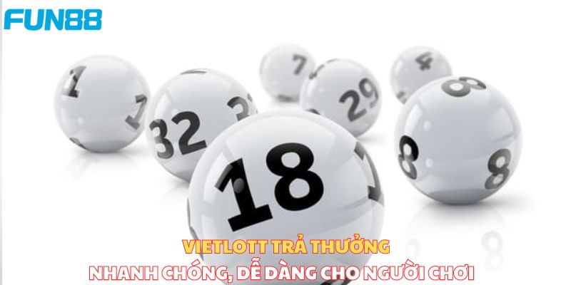 Vietlott trả thưởng nhanh chóng, dễ dàng cho người chơi
