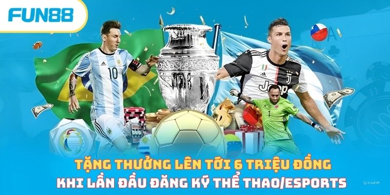 Tặng thưởng lên tới 6 triệu đồng khi lần đầu đăng ký thể thao/esports