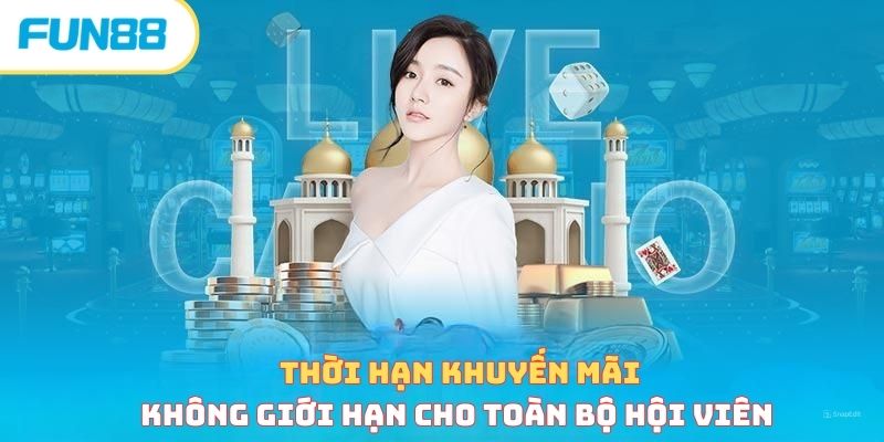 Thời hạn khuyến mãi không giới hạn cho toàn bộ hội viên