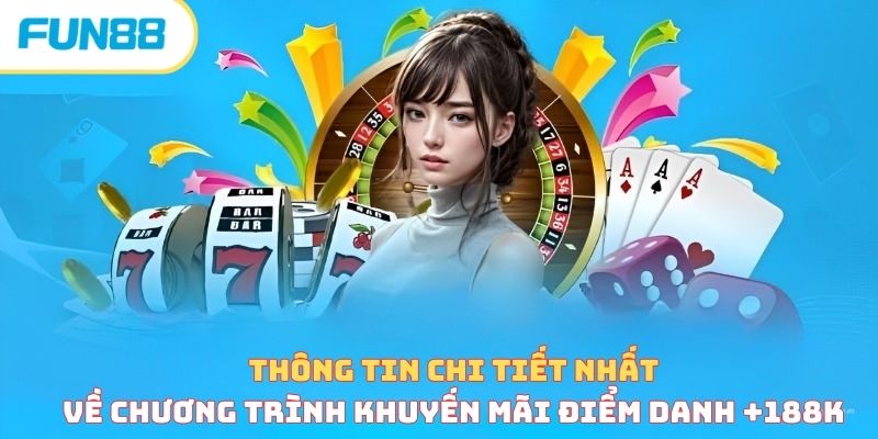 Thông tin chi tiết nhất về chương trình khuyến mãi điểm danh +188k