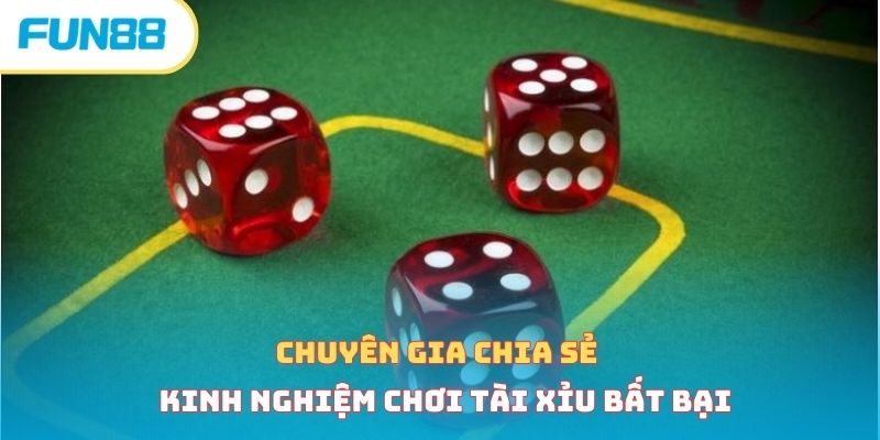 Chuyên gia chia sẻ kinh nghiệm chơi tài xỉu bất bại