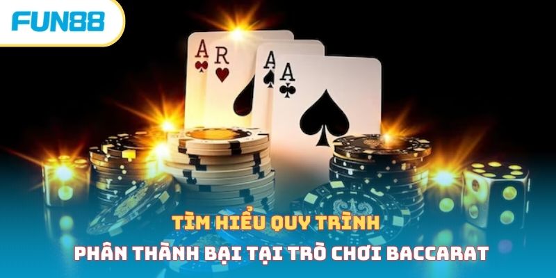 Tìm hiểu quy trình phân thành bại tại trò chơi baccarat