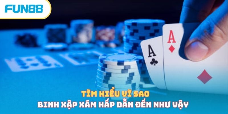 Tìm hiểu vì sao binh xập xám hấp dẫn đến như vậy