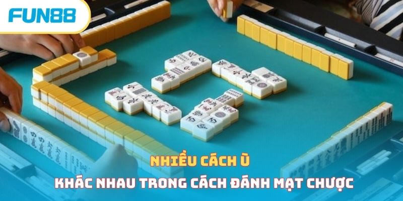 Nhiều cách ù khác nhau trong cách đánh mạt chược