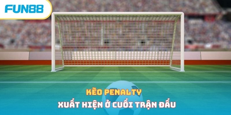 Kèo penalty xuất hiện ở cuối trận đấu