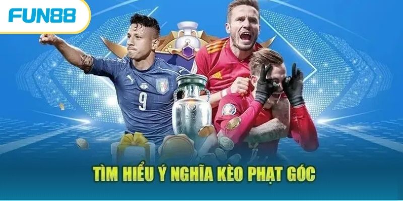 Kèo phạt góc được hiểu như thế nào