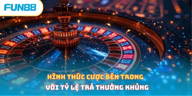 Hình thức cược bên trong với tỷ lệ trả thưởng khủng