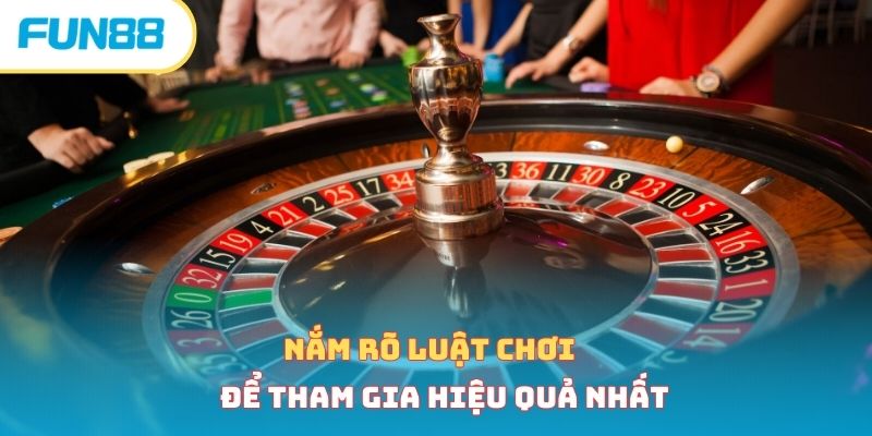 Nắm rõ luật chơi để tham gia hiệu quả nhất