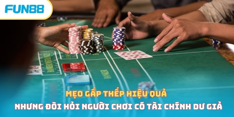 Mẹo gấp thếp hiệu quả nhưng đòi hỏi người chơi có tài chính dư giả