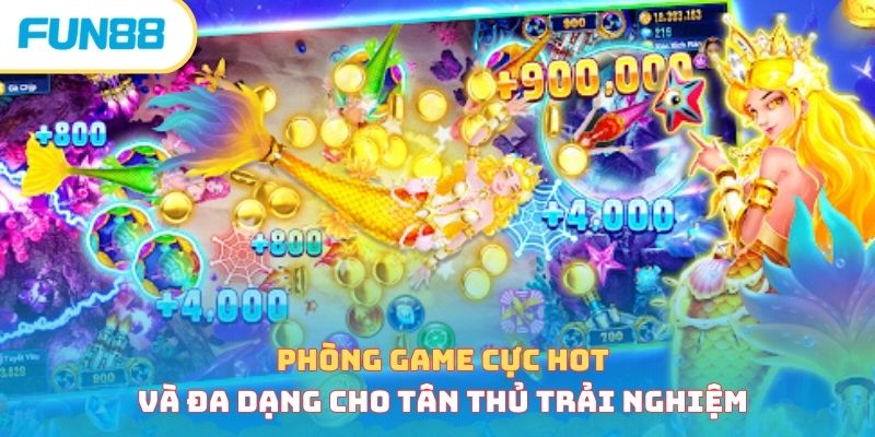 Phòng game cực hot và đa dạng cho tân thủ trải nghiệm