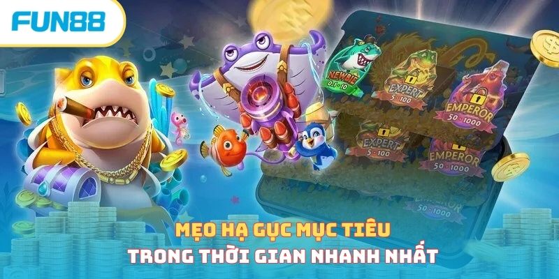 Mẹo hạ gục mục tiêu trong thời gian nhanh nhất