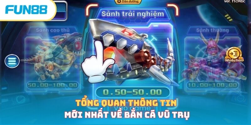 Tổng quan thông tin mới nhất về bắn cá vũ trụ