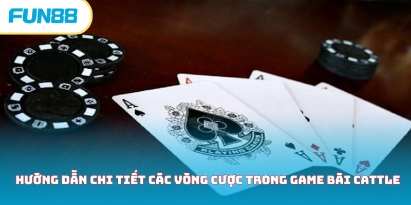 Hướng dẫn chi tiết các vòng cược trong game bài Cattle