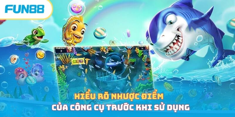 Hiểu rõ nhược điểm của công cụ trước khi sử dụng