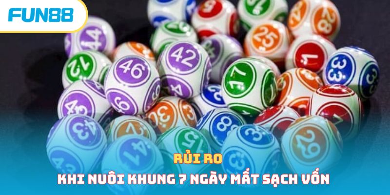 Rủi ro khi nuôi khung 7 ngày mất sạch vốn