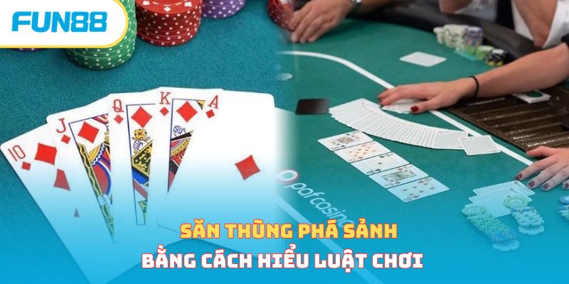 Săn thùng phá sảnh bằng cách hiểu luật chơi