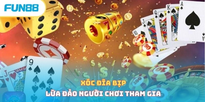 Xóc đĩa bịp lừa đảo người chơi tham gia